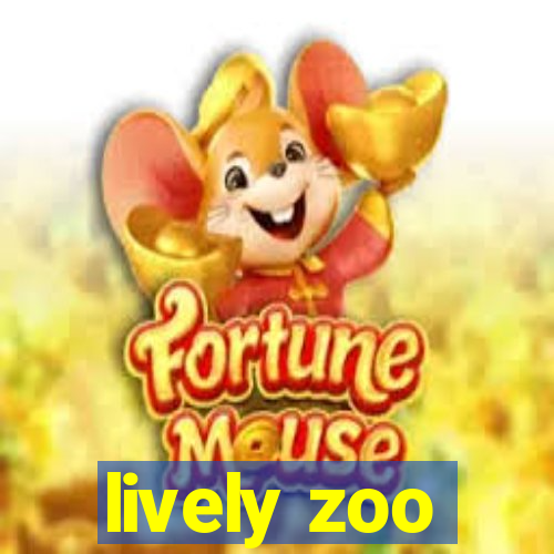 lively zoo