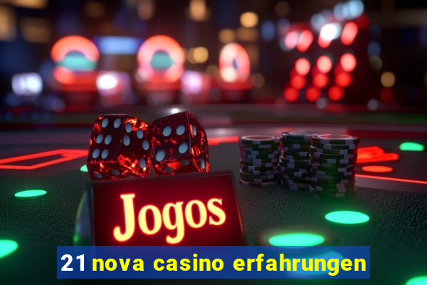 21 nova casino erfahrungen