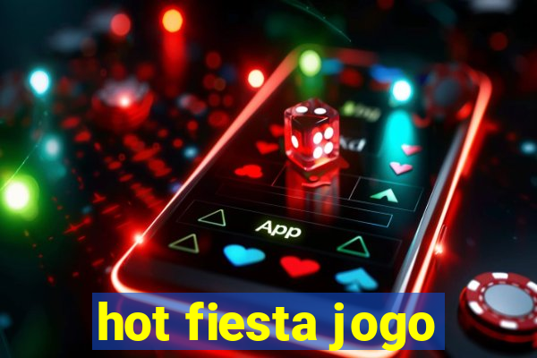 hot fiesta jogo