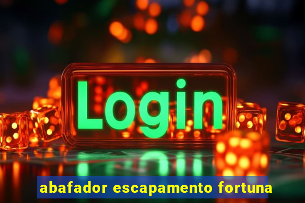 abafador escapamento fortuna