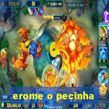 erome o pecinha