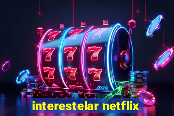 interestelar netflix