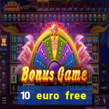 10 euro free casino no deposit