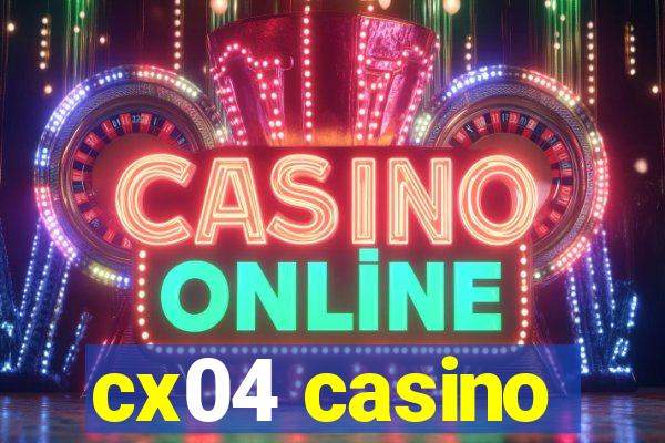 cx04 casino