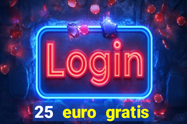 25 euro gratis casino bonus