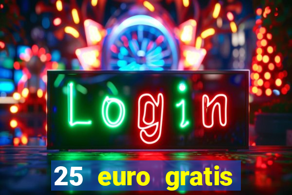 25 euro gratis casino bonus