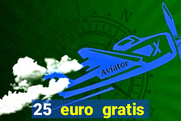 25 euro gratis casino bonus