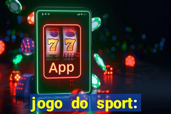 jogo do sport: onde assistir