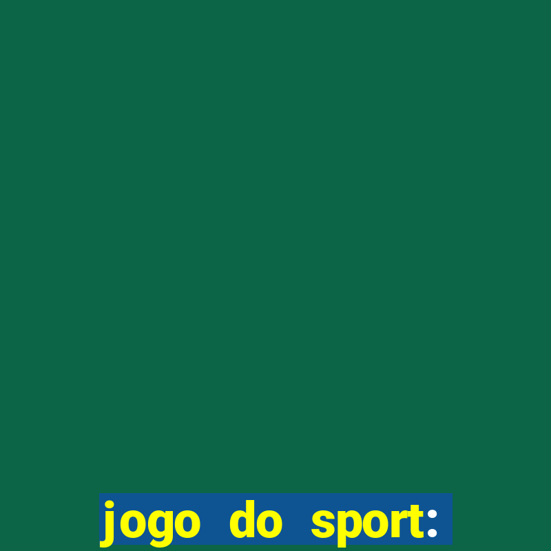 jogo do sport: onde assistir