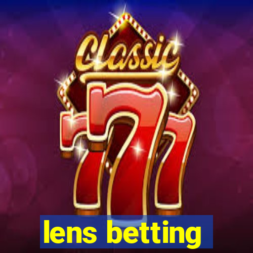 lens betting