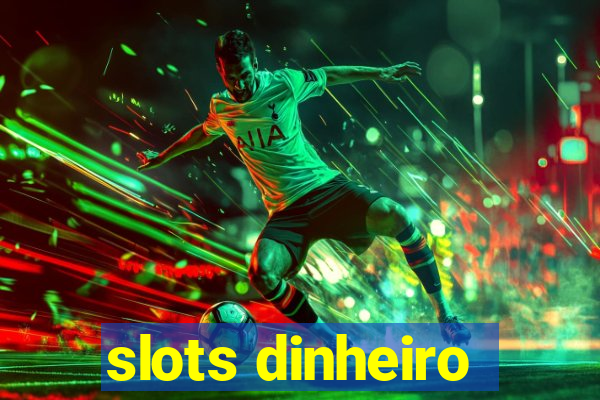 slots dinheiro