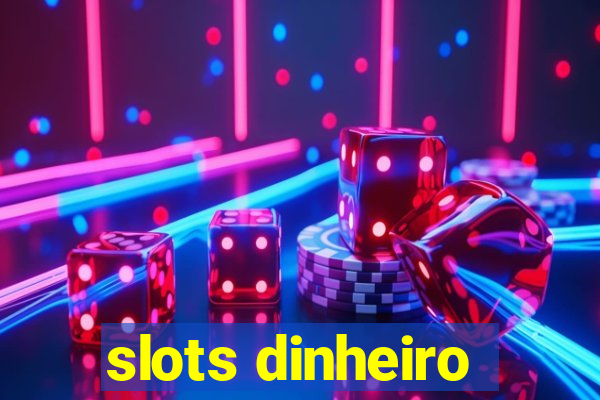 slots dinheiro