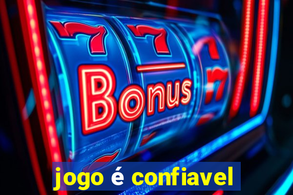 jogo é confiavel