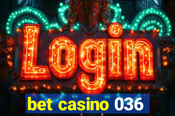 bet casino 036