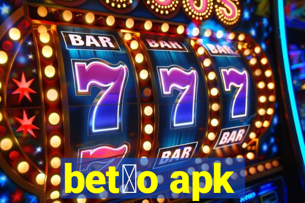 bet茫o apk