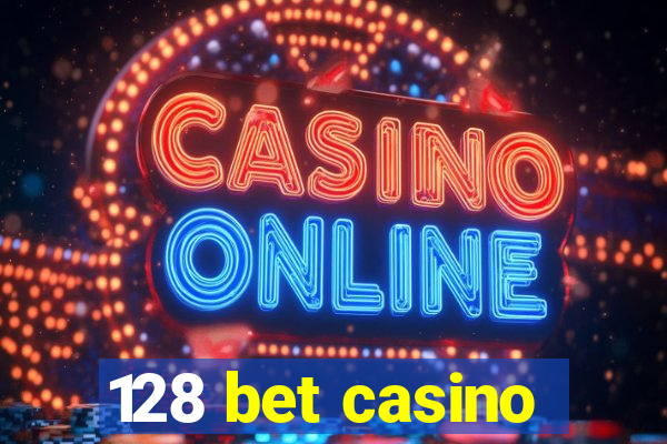 128 bet casino