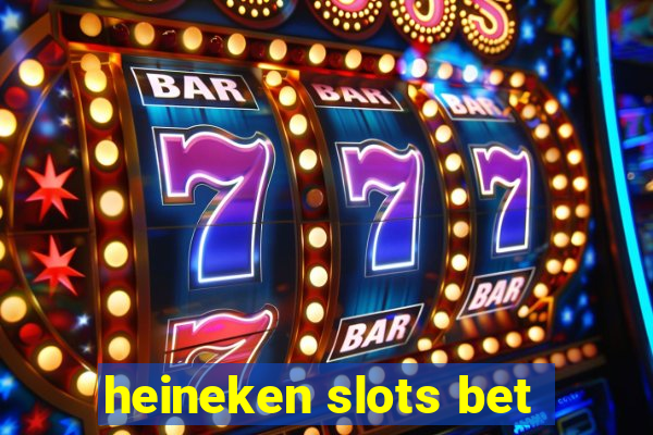 heineken slots bet