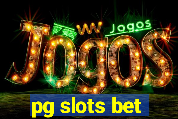 pg slots bet