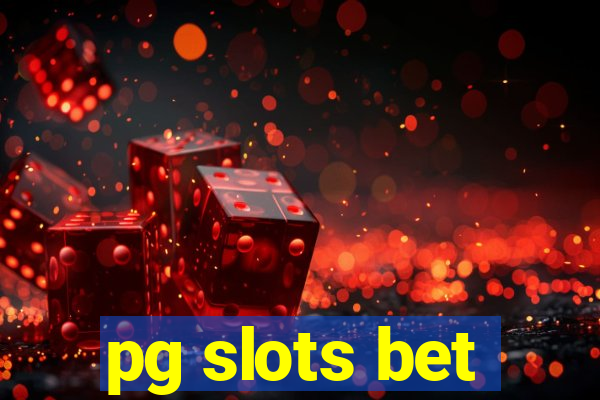 pg slots bet