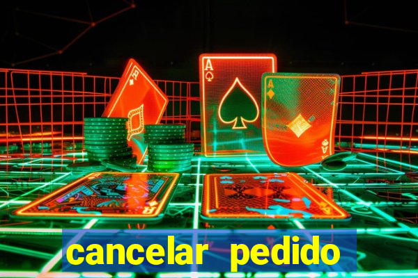 cancelar pedido casas bahia