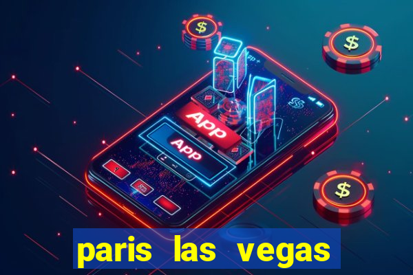 paris las vegas resort and casino