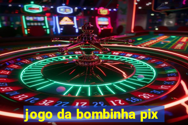 jogo da bombinha pix