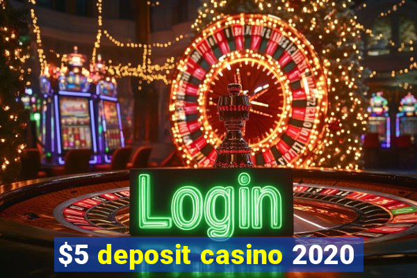 $5 deposit casino 2020