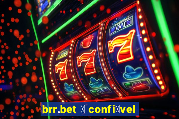 brr.bet 茅 confi谩vel