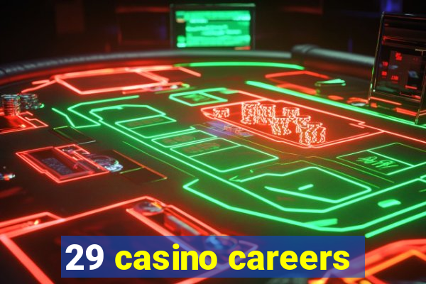 29 casino careers