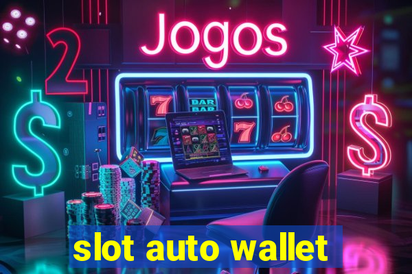 slot auto wallet