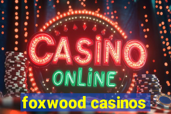 foxwood casinos