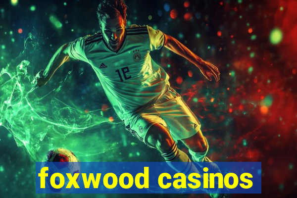 foxwood casinos