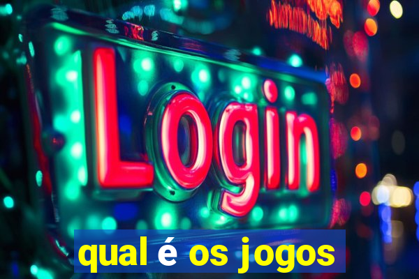 qual é os jogos