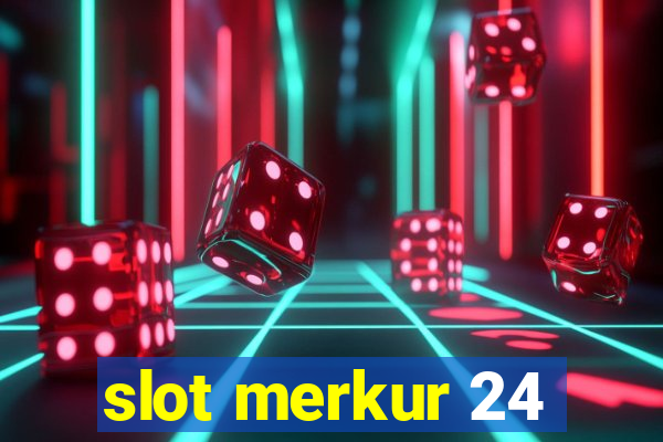 slot merkur 24