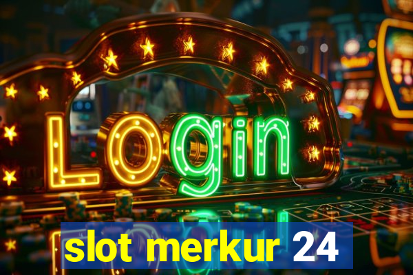 slot merkur 24