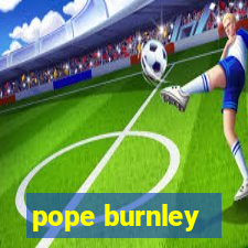 pope burnley