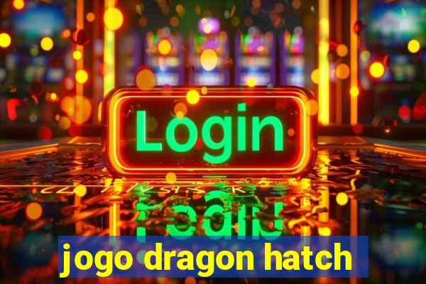 jogo dragon hatch