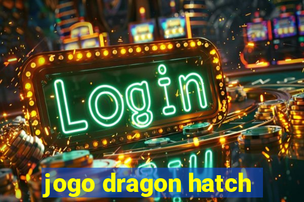 jogo dragon hatch