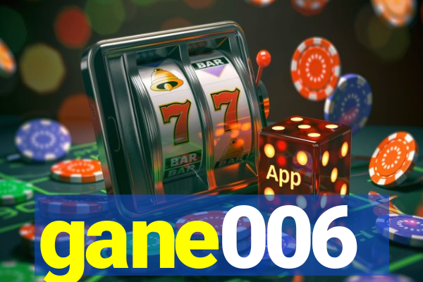 gane006