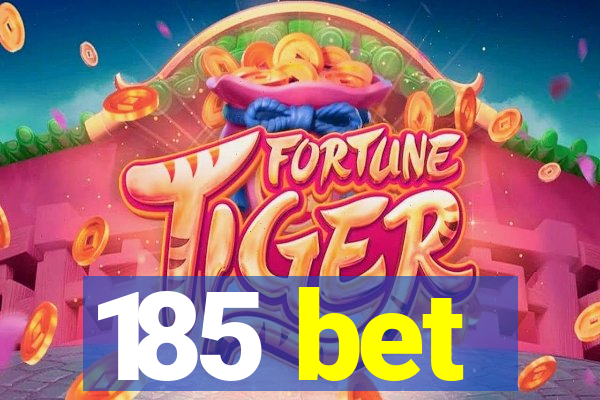 185 bet