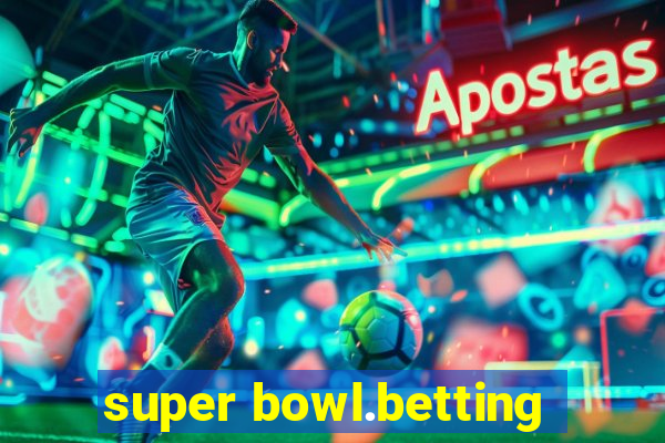 super bowl.betting