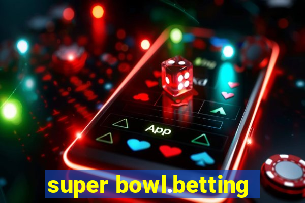 super bowl.betting