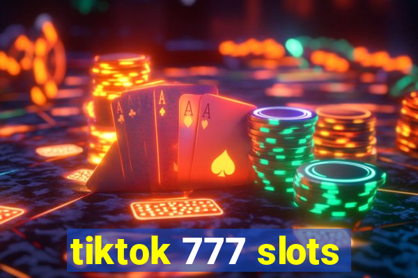 tiktok 777 slots