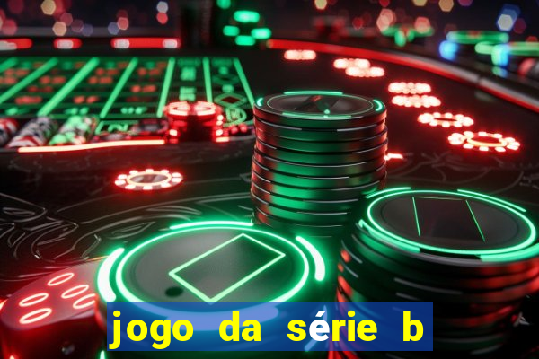 jogo da série b para hoje