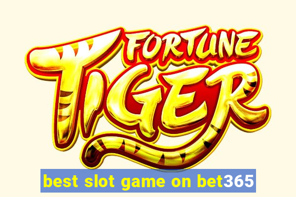 best slot game on bet365