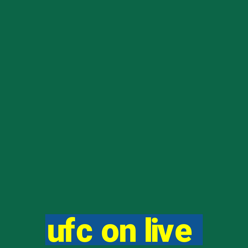 ufc on live