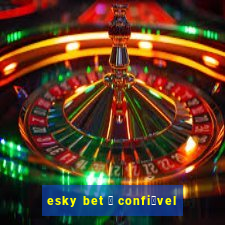 esky bet 茅 confi谩vel