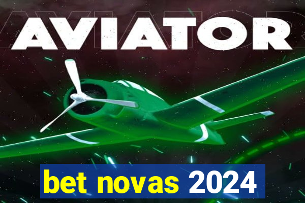 bet novas 2024