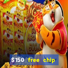 $150 free chip casinos 2023