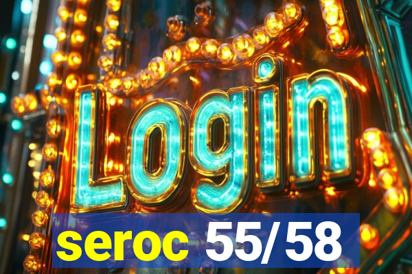 seroc 55/58